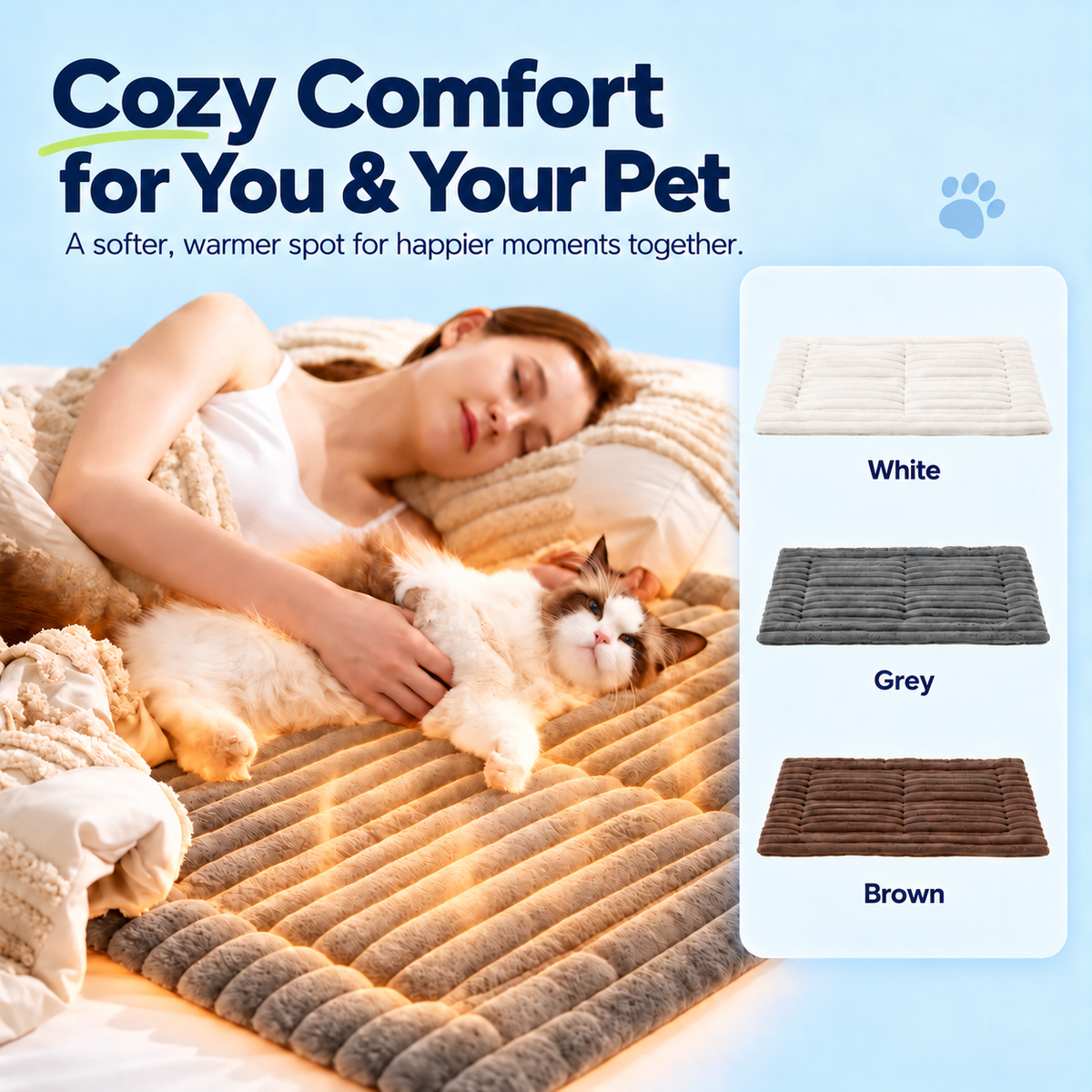 Cozy comfort for you and your pet, shown in three colors